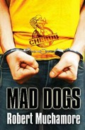 Mad dogs / Robert Muchamore