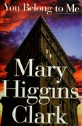You belong to me / Mary Higgins Clark