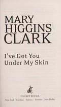I've got you under my skin / Mary Higgins Clark