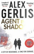 Agent in the shadows / Alex Gerlis