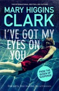 I've got my eyes on you / Mary Higgins Clark
