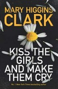 Kiss the girls and make them cry / Mary Higgins Clark